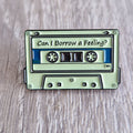 Spilla Audiocassetta “Can I Borrow a Feeling?”