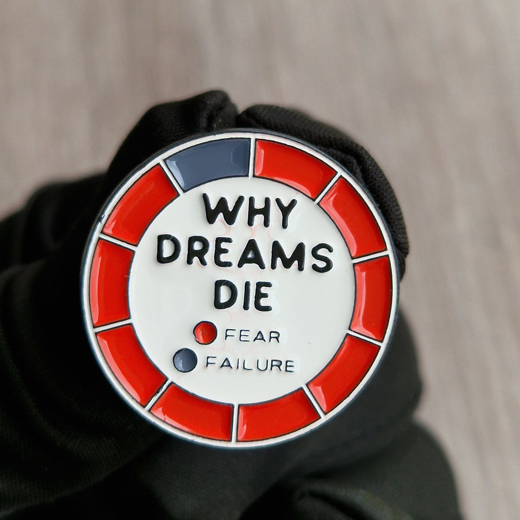 Spilla Motivazionale “Why Dreams Die”